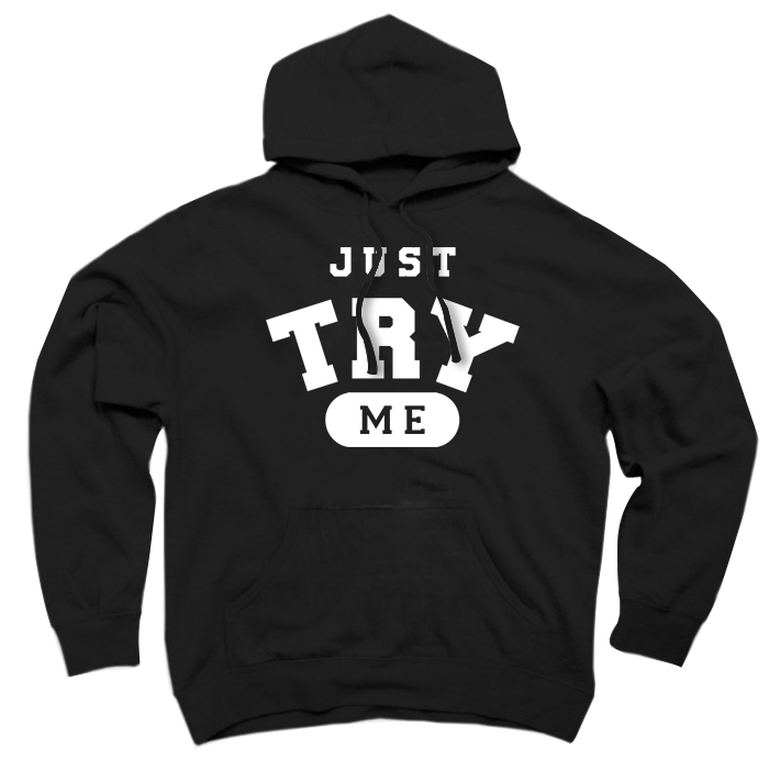 Just Try Me Hoodie