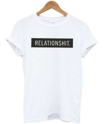 relationshit t shirt